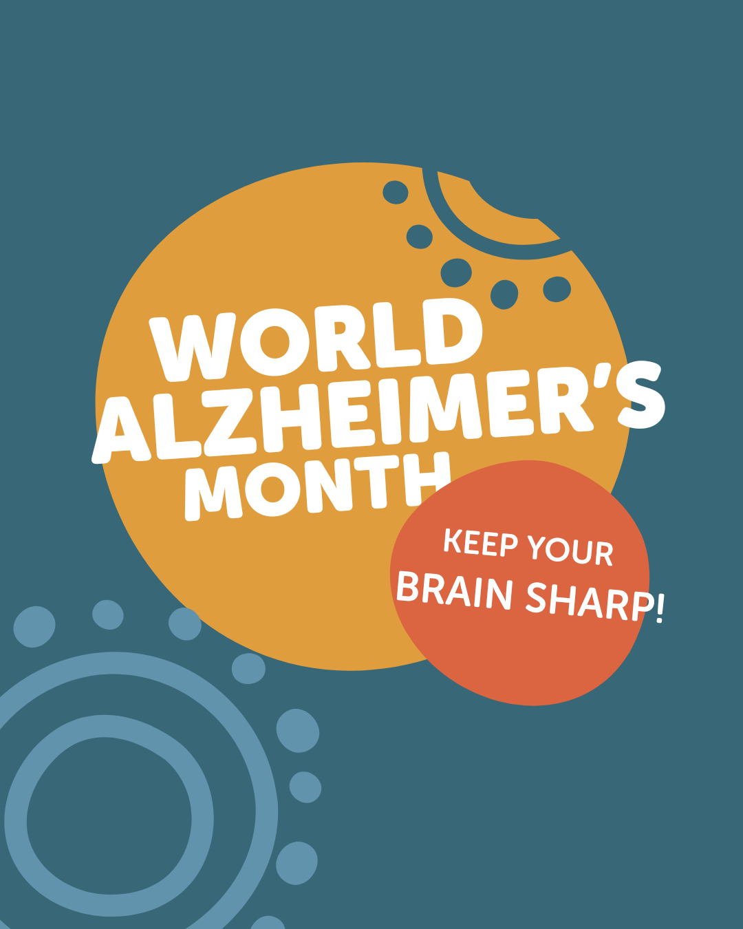 Teal background with circular patterns. A large yellow circle in the centre displays the white text 'WORLD ALZHEIMER'S MONTH.' A smaller red-orange circle overlaps it, containing the message 'KEEP YOUR BRAIN SHARP!' in white text.